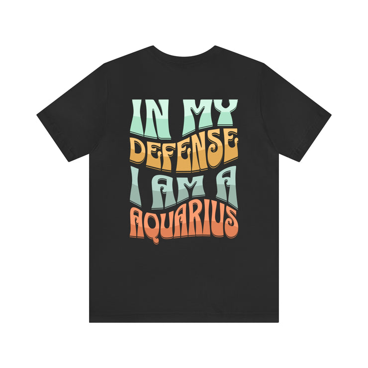 In My Defense Aquarius - T-Shirt