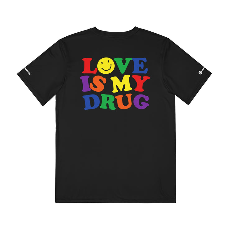 Love Is My Drug - T-Shirt