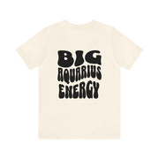 Big Aquarius Energy - T-Shirt